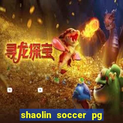 shaolin soccer pg soft demo